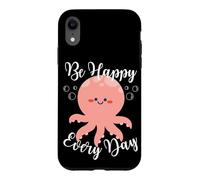 Carcasa para iPhone XR Be Happy Every Day - Cita Motivacional con diseño de Pulpo