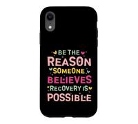 Carcasa para iPhone XR Be The Reason Someone Believes Recovery Is Possible