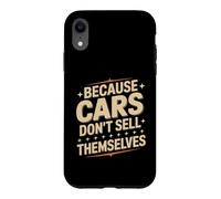 Carcasa para iPhone XR Because Cars Don't Sell Themselves Vendedor de Autos