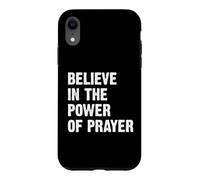 Carcasa para iPhone XR Believe In The Power of Prayer