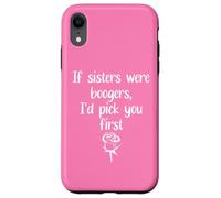 Carcasa para iPhone XR Big Sister Flowers If Sisters were Boogers ID Pick You First