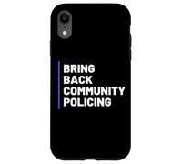 Carcasa para iPhone XR Bring Back Community Policing Police Resource Officer Cops