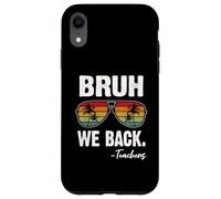 Carcasa para iPhone XR Bruh We Back Teachers Happy First Day of School Gafas de Sol