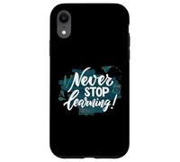 Carcasa para iPhone XR Cita de educación inspiradora Never Stop Learning