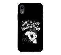Carcasa para iPhone XR Cita de Grief Is Love with Nowhere To Go