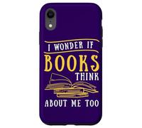 Carcasa para iPhone XR Cita de Lectura Me pregunto si los Libros piensan en mí Amante de los Libros
