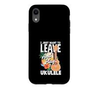 Carcasa para iPhone XR Cita Divertida de músico I Just Want To Leave and Play Ukelele