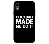 Carcasa para iPhone XR Clickbait Made Me Do It Video Content Creator Joke VLOG Meme