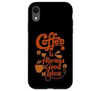 Carcasa para iPhone XR Coffee Is Always Good Idea Baristas Cafeine Coffee Lover