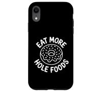 Carcasa para iPhone XR Come más Alimentos de hoyo - Funny Donut Lover