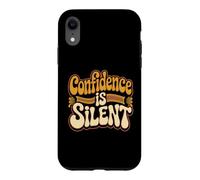 Carcasa para iPhone XR Confidence Is Silent Quiet Self-Belief Strength