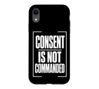 Carcasa para iPhone XR Consent IS Not COMMANDED Consentimiento Autonomía