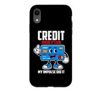 Carcasa para iPhone XR Credit Where IT S Due MY Impulse Did IT