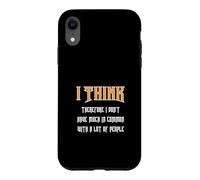 Carcasa para iPhone XR Creo Que, por lo Tanto, no Tengo Mucho en común con...