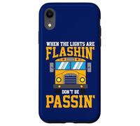 Carcasa para iPhone XR Cuando Las Luces parpadean, no pases el Conductor del autobús Escolar
