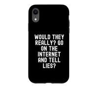 Carcasa para iPhone XR ¿De Verdad irían a Internet y dirían mentiras Sarcástico