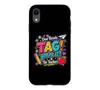 Carcasa para iPhone XR Dear Parents Tag You'Re It The Teachers Last Day of School