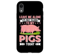 Carcasa para iPhone XR Déjame en Paz, Solo Estoy Hablando con mis Cerdos Hoy
