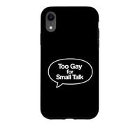 Carcasa para iPhone XR Demasiado Gay para una pequeña Charla Cita Divertida de