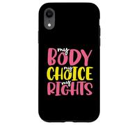 Carcasa para iPhone XR Derechos de la Mujer Mi Cuerpo Mi elección Mis Derechos Pro Choice