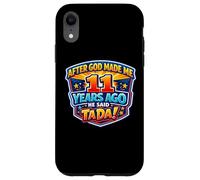 Carcasa para iPhone XR Después de Que Dios me Hizo Hace 11 años, Dijo Que Tada cumpleaños número 11