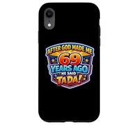 Carcasa para iPhone XR Después de Que Dios me Hizo Hace 69 años, Dijo Que Tada 69 cumpleaños