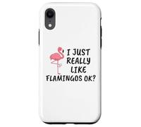 Carcasa para iPhone XR Diseño de flamencos Divertido I Just Really Like Flamingos Ok