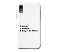 Carcasa para iPhone XR Divertido Cortar el césped Vine Corté Me olvidé de regar.