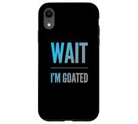 Carcasa para iPhone XR Divertido diseño de Texto de Wait I'm Goated Funny Goated Significado