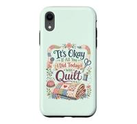 Carcasa para iPhone XR Divertido edredón Crafter Cita It's Okay If All You Did Today Was