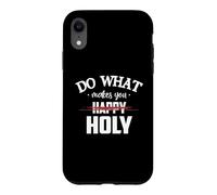 Carcasa para iPhone XR Do What Makes You Happy Holy Humor Saying