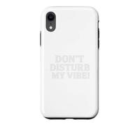 Carcasa para iPhone XR Don`t Disturb My Vibe!