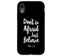 Carcasa para iPhone XR Dont Be Afraid Just Believe Versículo de la Biblia Señor Dios Jesús Marca