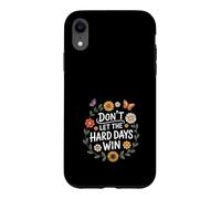 Carcasa para iPhone XR Don't Let The Hard Days Win Inspirational Motivational Quote