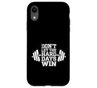 Carcasa para iPhone XR Don't Let The Hard Days Win Weightlifter Fitness Workout Gym