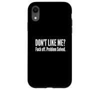 Carcasa para iPhone XR Dont Like Me FCK Off Problema Resuelto Graciosa Cita Sarcástica