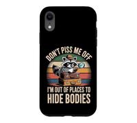Carcasa para iPhone XR Don't Piss Me Off I'm out of Places To Hide Bodies -