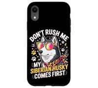 Carcasa para iPhone XR Don't Rush Me My Siberian Husky Comes First