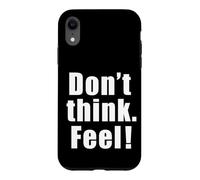 Carcasa para iPhone XR Don't Think. Feel! Gráfico de Fuente Grande de película