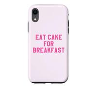 Carcasa para iPhone XR Eat Cake for Breakfast Funny Food Quotes Foodies Sweet Tooth