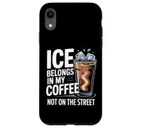 Carcasa para iPhone XR El Hielo Pertenece a mi café, no en la Calle
