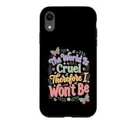 Carcasa para iPhone XR El Mundo es Cruel por lo Tanto no seré