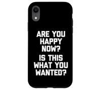 Carcasa para iPhone XR ¿Eres Feliz Ahora? ¿Es Esto lo Que querías? - Dicho Divertido