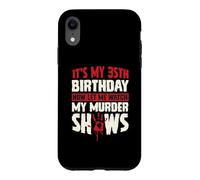 Carcasa para iPhone XR Es mi cumpleaños número 35 Ahora déjame Ver mis programas de Asesinato