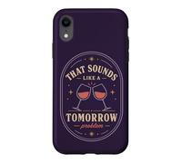 Carcasa para iPhone XR Eso Suena como un Problema de mañana Cita de Humor de Vino