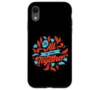 Carcasa para iPhone XR Estamos Todos Juntos en Esto: Diseña una Unidad inspiradora