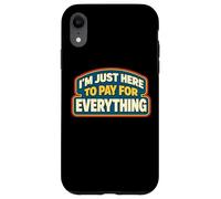 Carcasa para iPhone XR Estoy aquí para Pagar por Todo papá Día del Padre