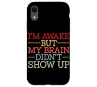 Carcasa para iPhone XR Estoy Despierto Pero mi Cerebro no apareció Gracioso Diciendo Humor