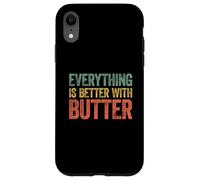 Carcasa para iPhone XR Everything Is Better with Butter