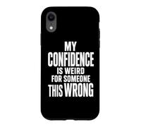 Carcasa para iPhone XR Extraña Confianza para Alguien con Esta Cita sarcástica equivocada